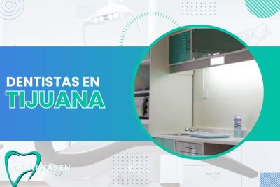 Dentistas en Tijuana