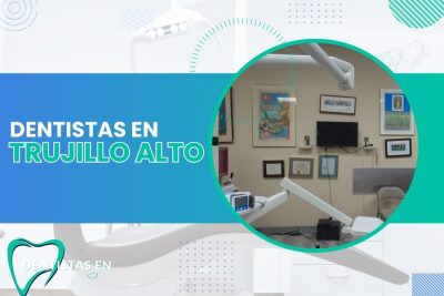 Dentistas en Trujillo Alto